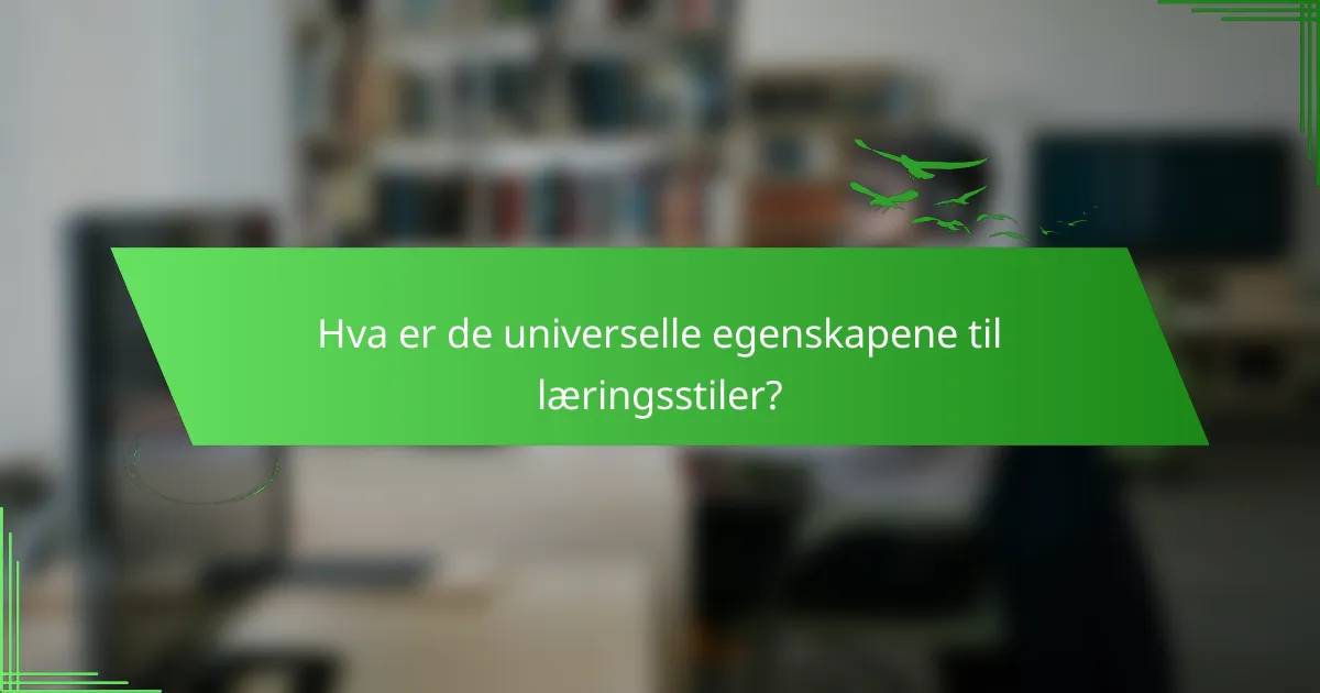 Hva er de universelle egenskapene til læringsstiler?