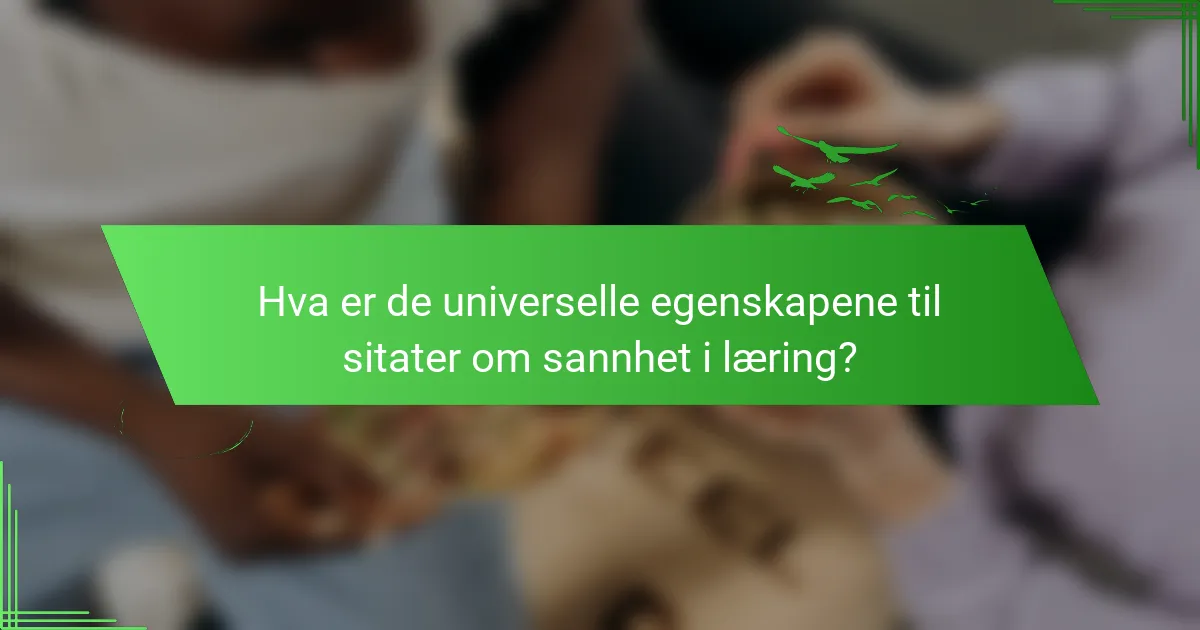 Hva er de universelle egenskapene til sitater om sannhet i læring?