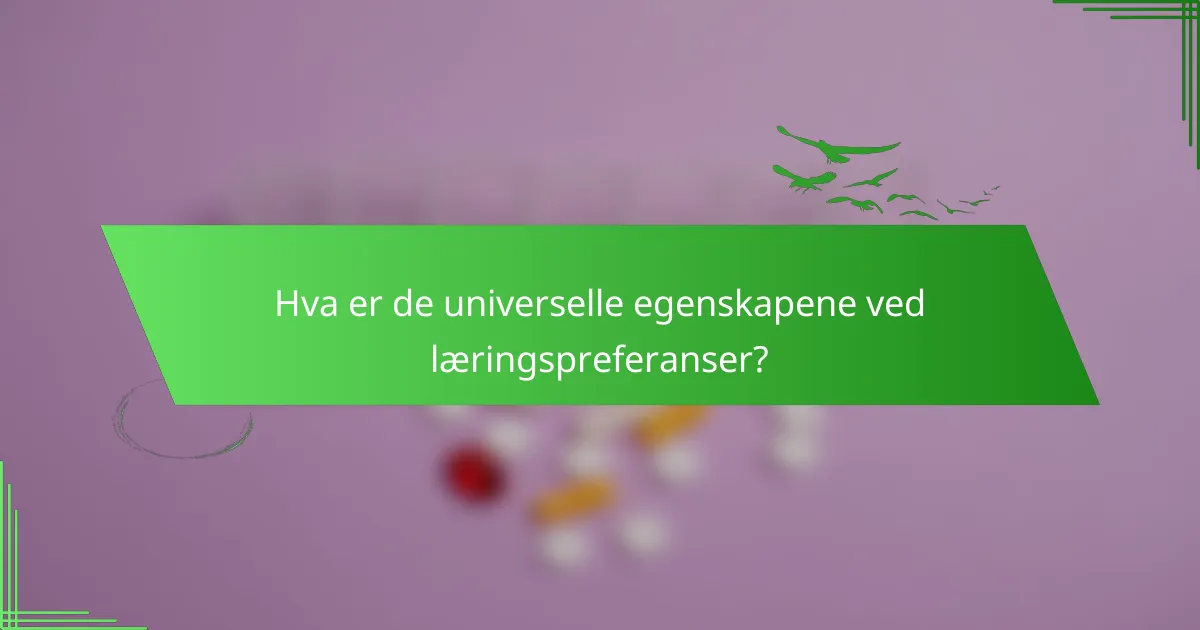 Hva er de universelle egenskapene ved læringspreferanser?