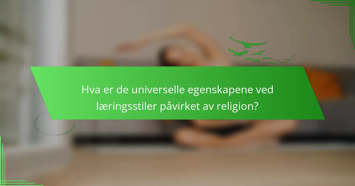Hva er de universelle egenskapene ved læringsstiler påvirket av religion?