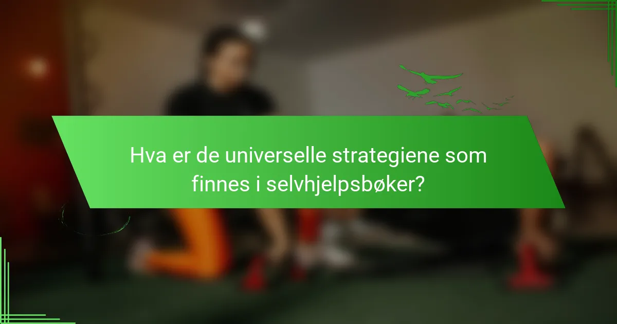 Hva er de universelle strategiene som finnes i selvhjelpsbøker?