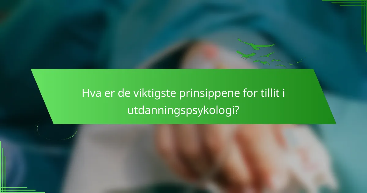 Hva er de viktigste prinsippene for tillit i utdanningspsykologi?