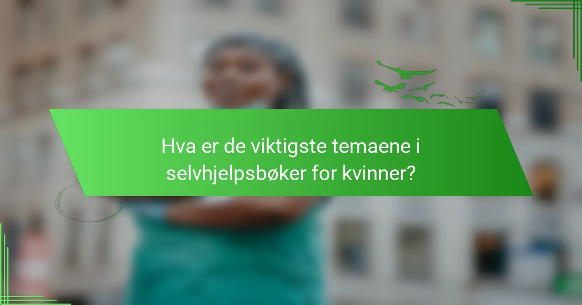 Hva er de viktigste temaene i selvhjelpsbøker for kvinner?