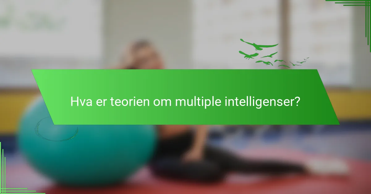 Hva er teorien om multiple intelligenser?