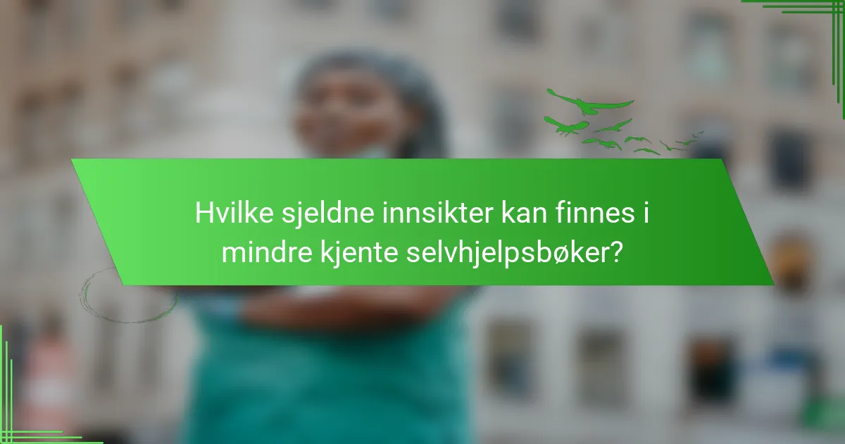 Hvilke sjeldne innsikter kan finnes i mindre kjente selvhjelpsbøker?