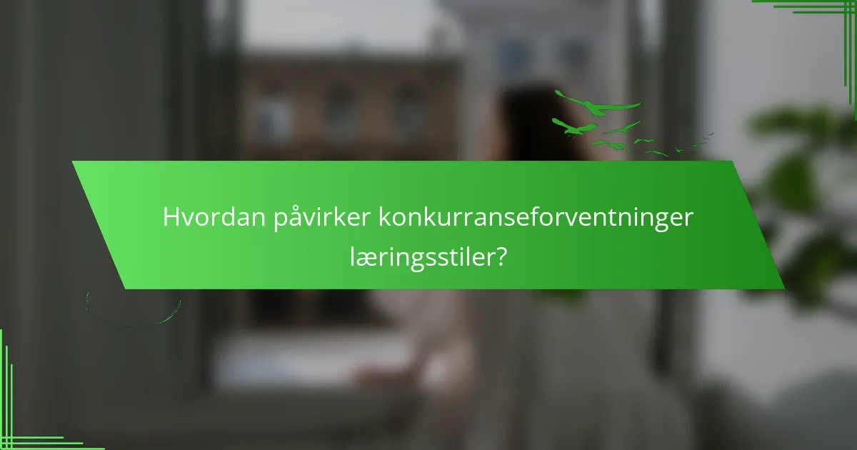Hvordan påvirker konkurranseforventninger læringsstiler?
