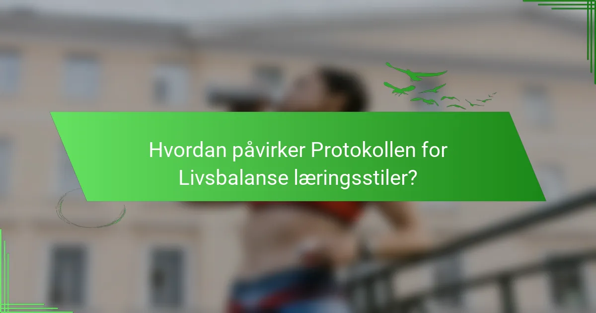 Hvordan påvirker Protokollen for Livsbalanse læringsstiler?