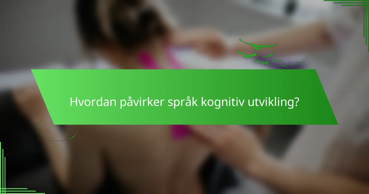 Hvordan påvirker språk kognitiv utvikling?