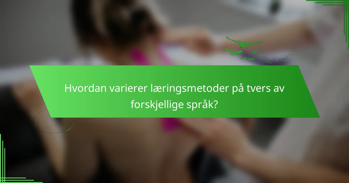 Hvordan varierer læringsmetoder på tvers av forskjellige språk?
